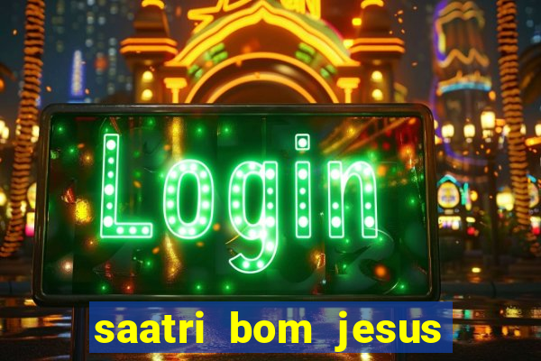 saatri bom jesus da lapa